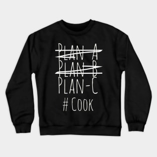 Plan C for Cook Crewneck Sweatshirt